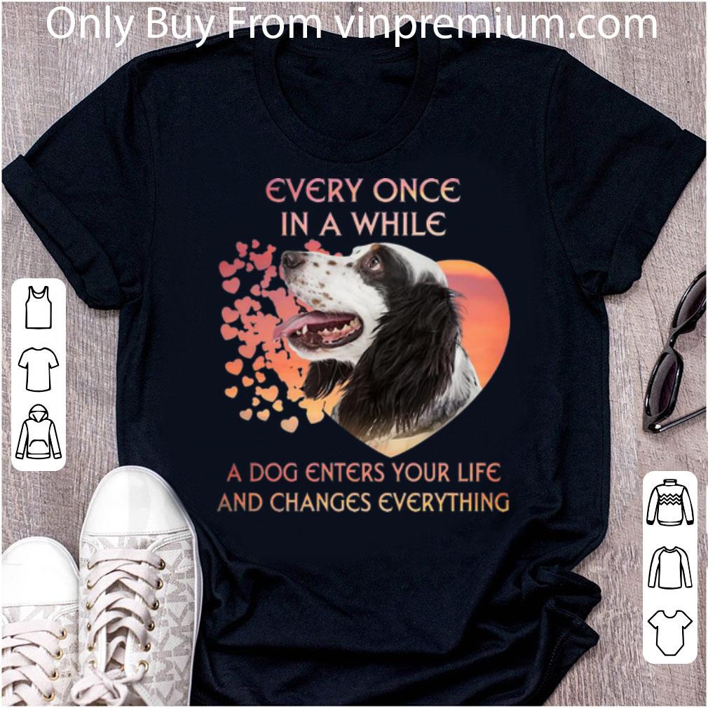 Official English Setter A Dog Enters You Life And Changes Every Thing shirt