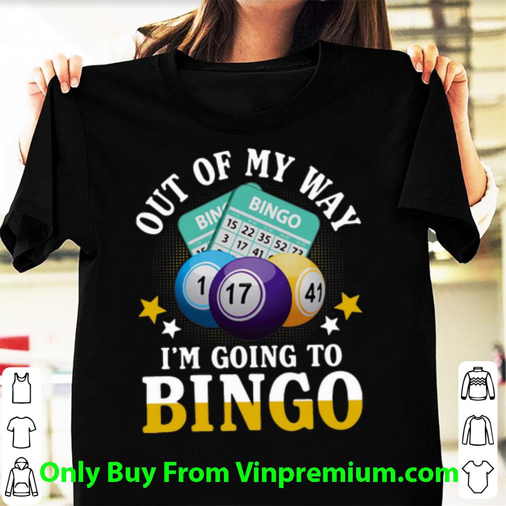 Official Out Of My Way I’m Going To Bingo shirt