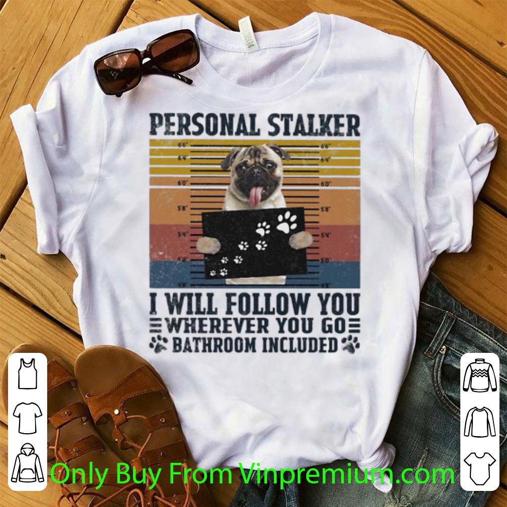 Great Vintage Personal Stalker I Will Follow You Wherever You Go Batthroom Included shirt