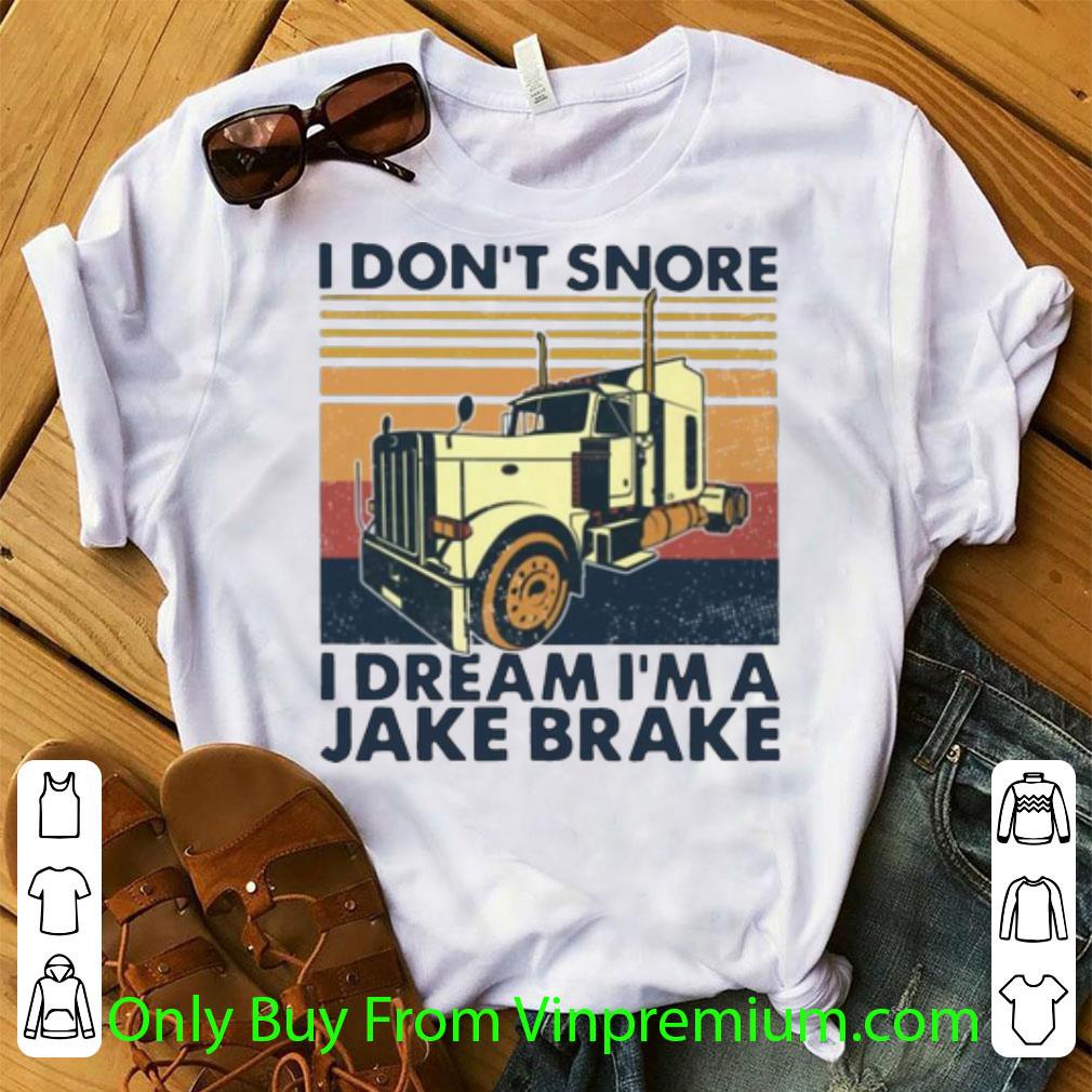 Original Vintage I Don't Snore I Dream I'm A Jake Brake shirt