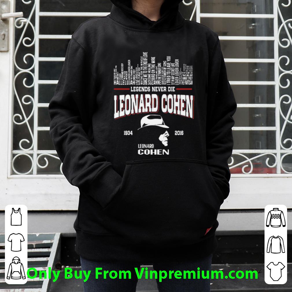 c82a7d2f nice legends never die leonard cohen 1934 2016 shirt 4 - Nice Legends Never Die Leonard Cohen 1934-2016 shirt
