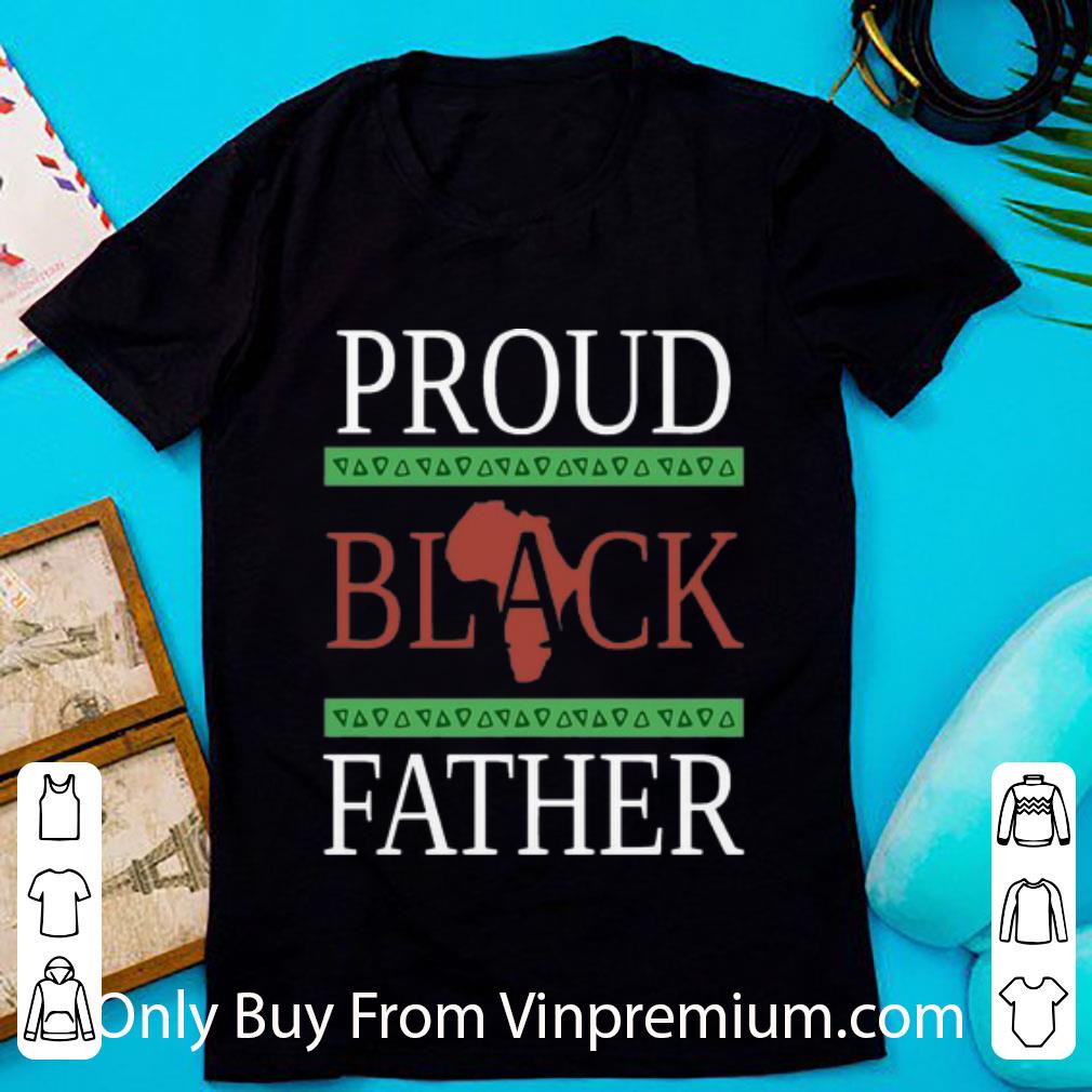 Original Proud Black Father Black Lives Matter shirt