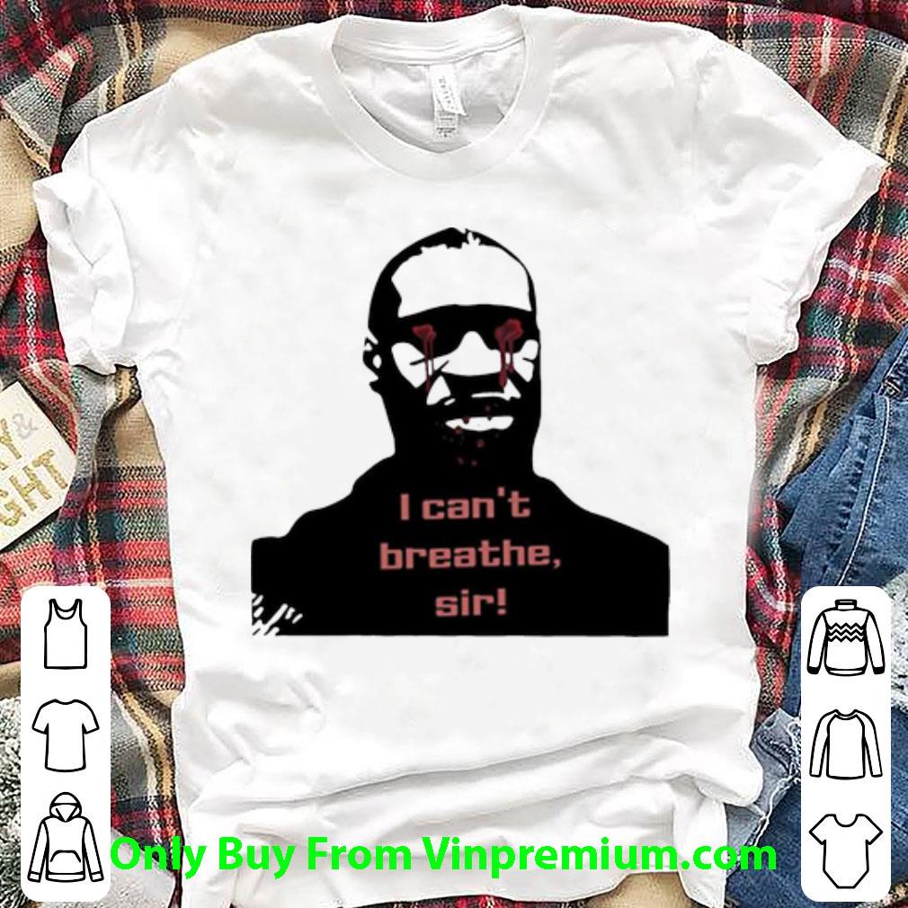 Premium George Floyd I Can't Breathe Sir shirt