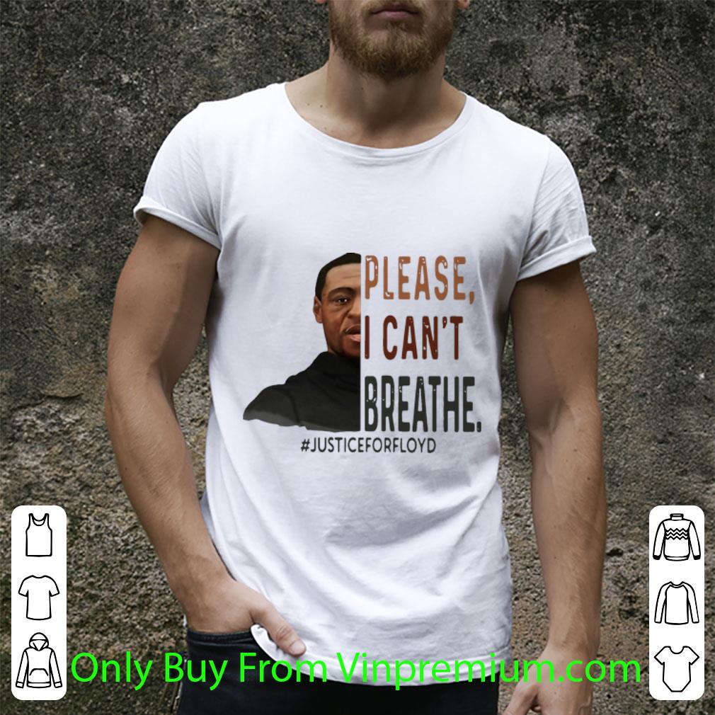 Nice Please I Can’t Breathe George Floyd #JusticeForFloyd shirt