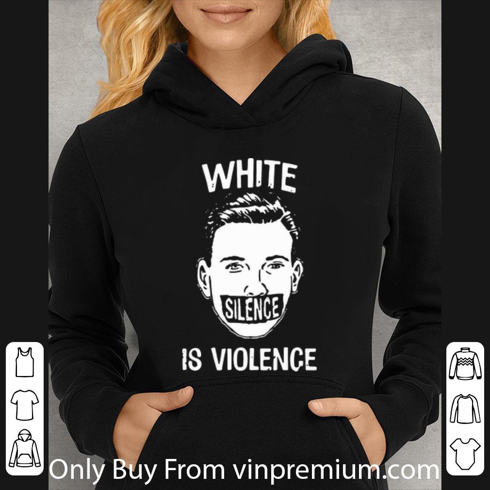 e8b524f3 hot white silence is violence shirt 4 - Hot White Silence Is Violence shirt
