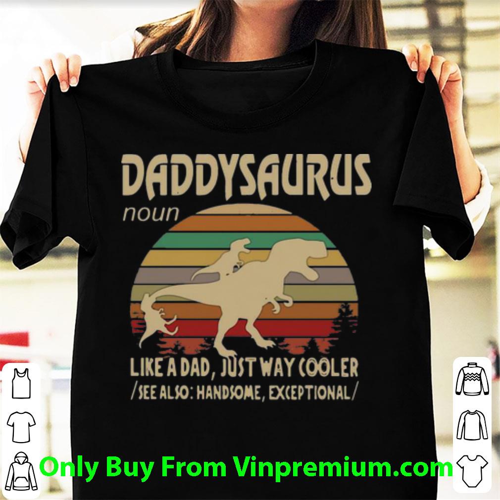 Top Vintage Daddysaurus Like A Dad Just Way Cooler Father's Day shirt