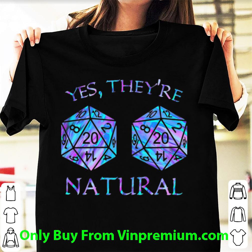 Great Yes They’re Natural Dungeon D20 Chaos shirt
