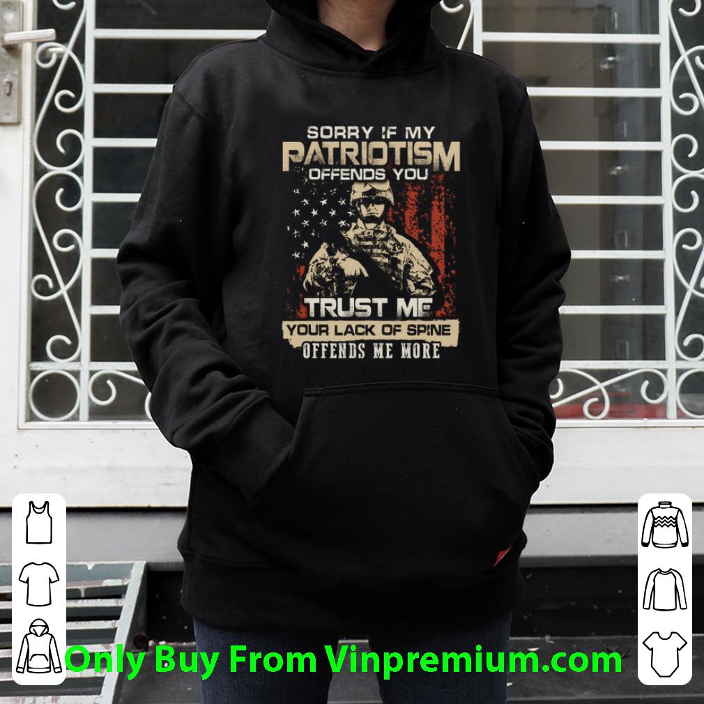 09779aee hot sorry if my patriotism offends you trust me your lack of spine offends me more shirt 4 - Hot Sorry If My Patriotism Offends You Trust Me Your Lack Of Spine Offends Me More shirt