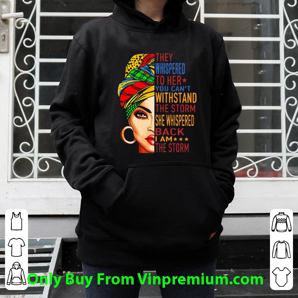 1cd8d6a5 hot they whispered to her you can t withstand the storm she whispered back i am the storm shirt 4 - Hot They Whispered To Her You Can't Withstand The Storm She Whispered Back I Am The Storm shirt