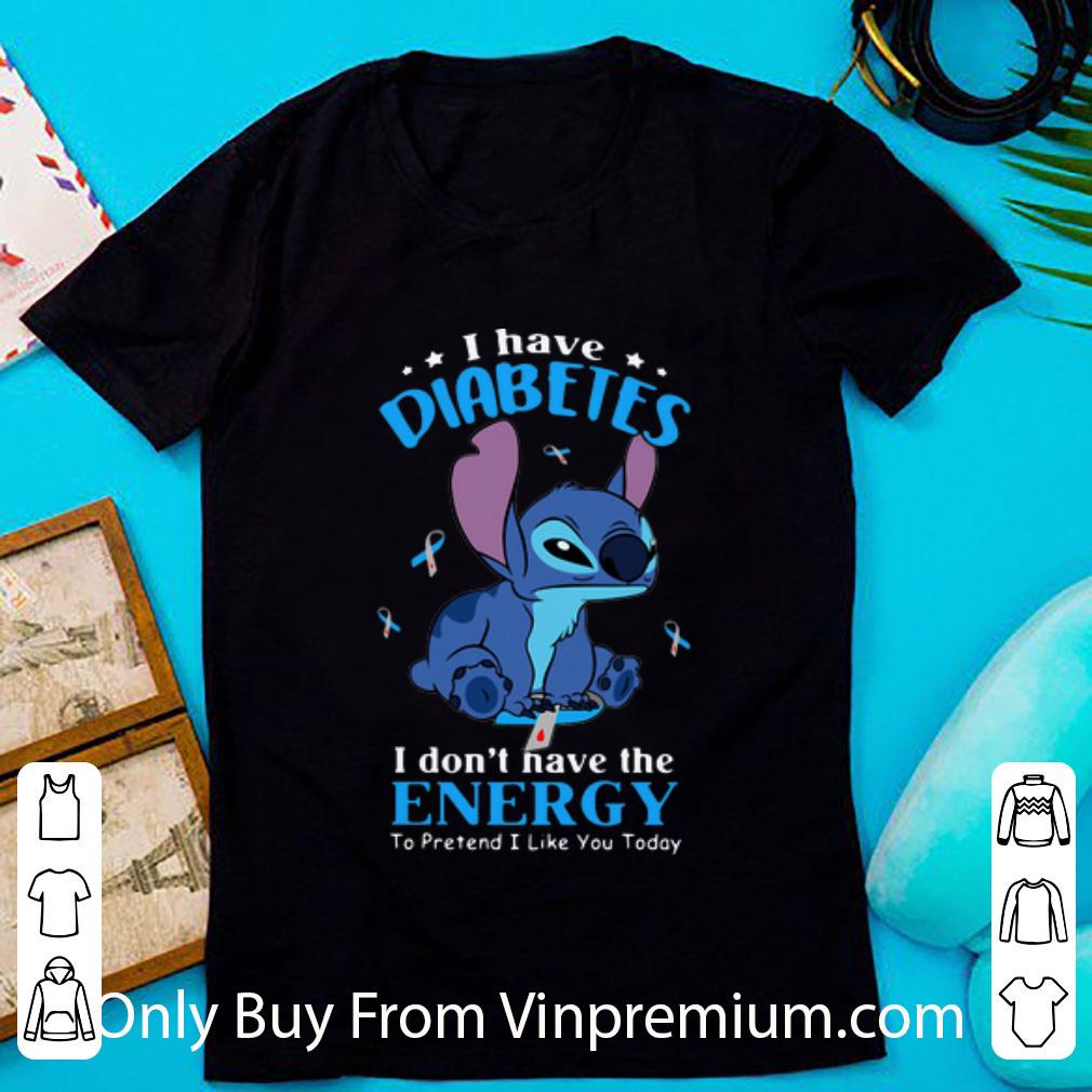 Original Stitch I Have Diabetes I Don’t Have The Energy To Pretend I Like You Today shirt