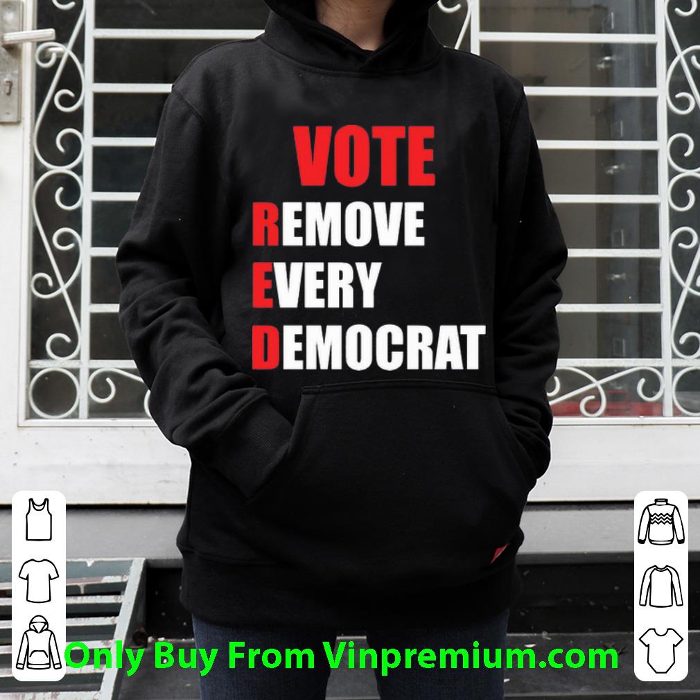 302dbff5 premium vote red remove every democrat shirt 4 - Premium Vote RED Remove Every Democrat shirt