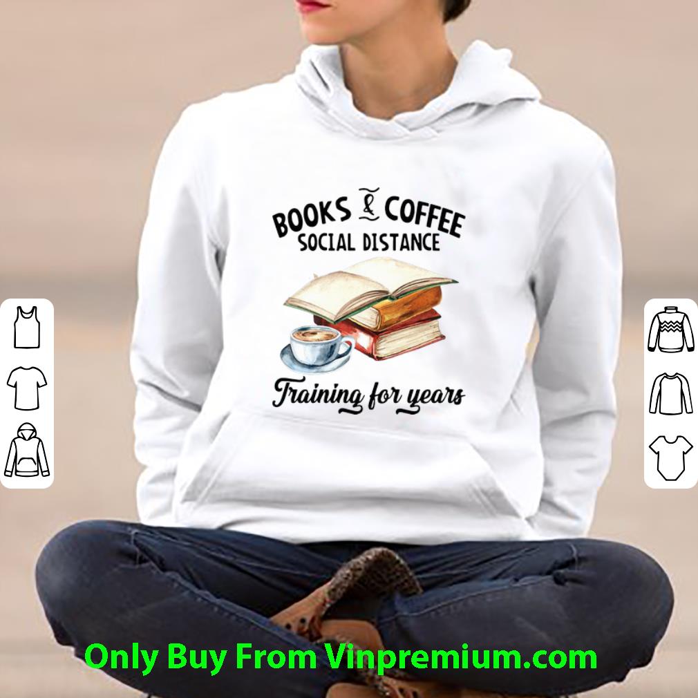 33943b5b pretty books and coffee social distance training for years shirt 4 - Pretty Books And Coffee Social Distance Training For Years shirt