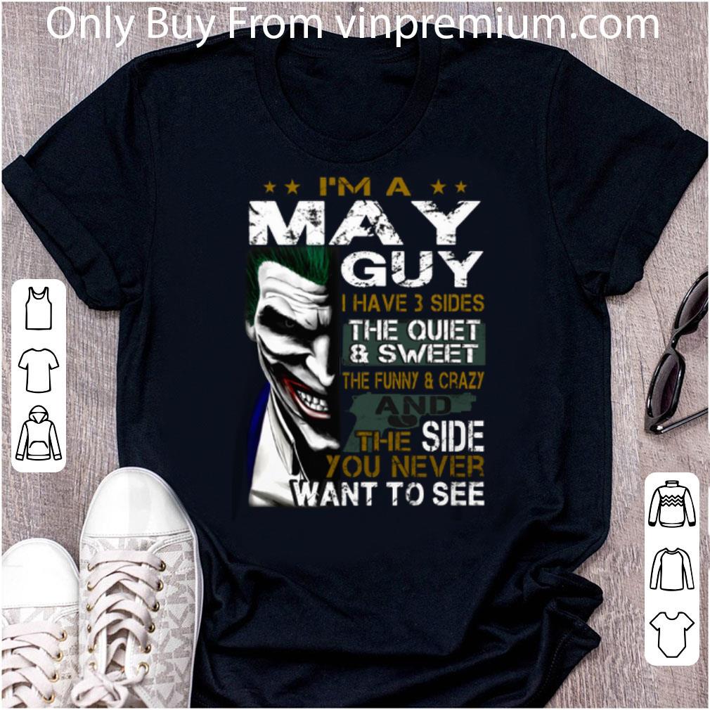 Hot Joker I'm A May Guy I Have 3 Sides The Quiet Sweet The Funny shirt