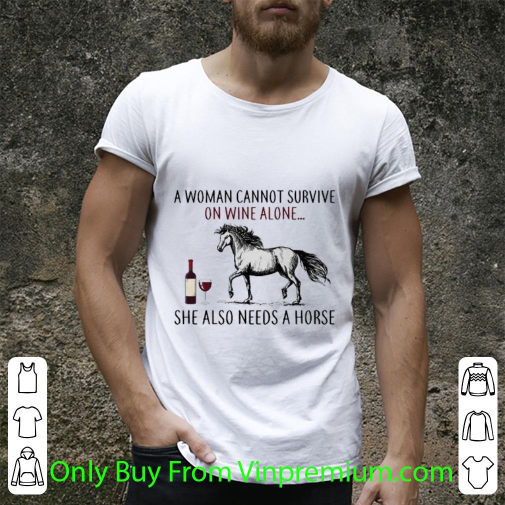 Pretty A Woman Cannot Survive On Wine Alone She Also Needs A Horse shirt