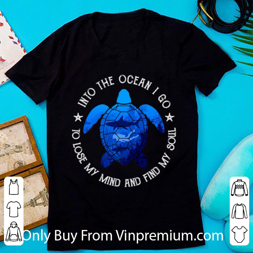 Premium Turtle Diving Into The Ocean I Go To Lose My Mind And Find My shirt