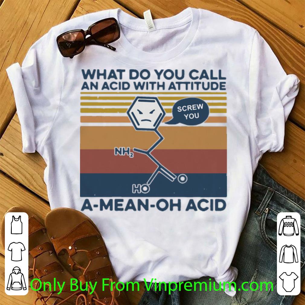 Awesome Vintage What Do You Call An Acid With Attitude A Mean Oh Acid shirt