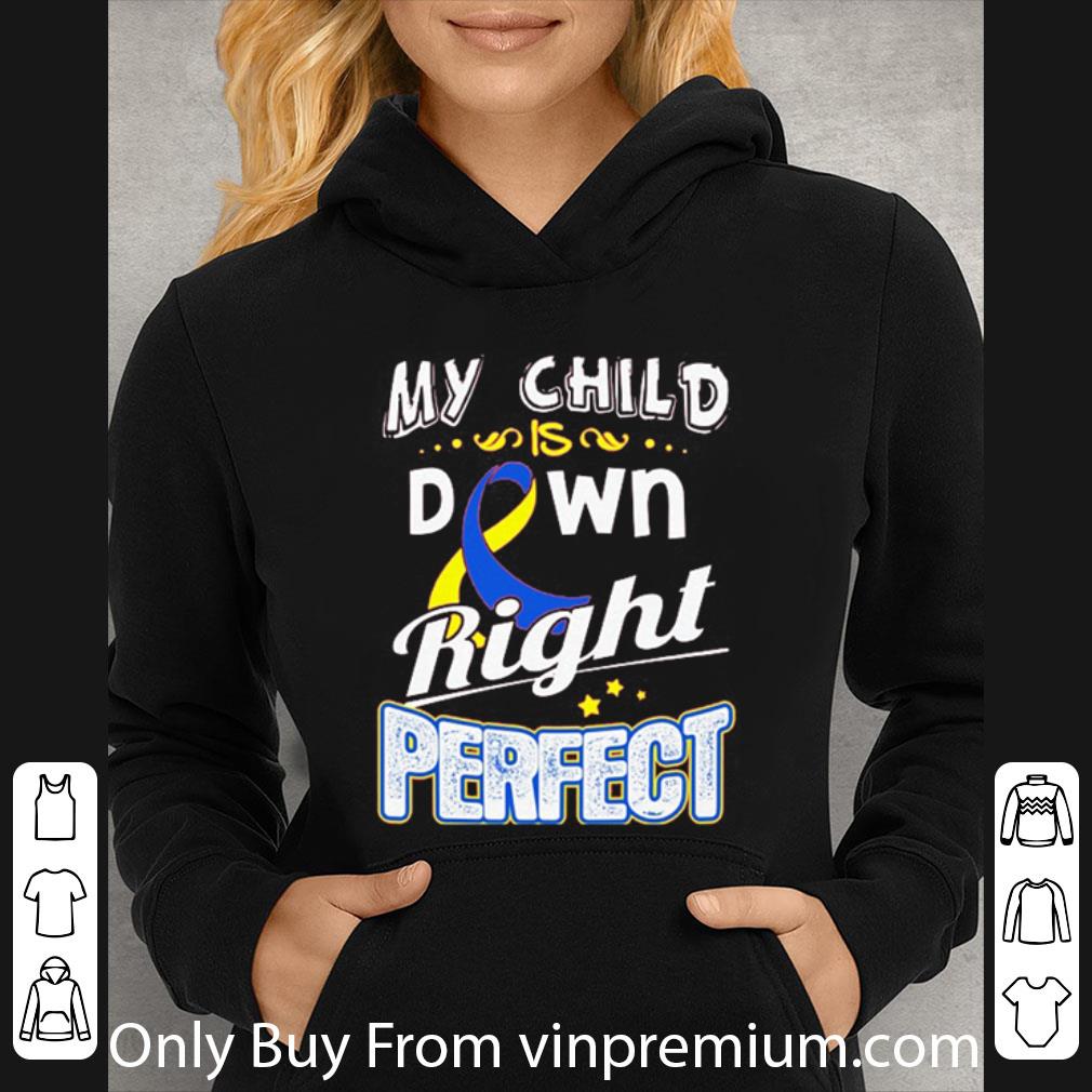 69c598b3 awesome down syndrome awareness my child is down right perfect shirt 4 - Awesome Down Syndrome Awareness My Child Is Down Right Perfect shirt
