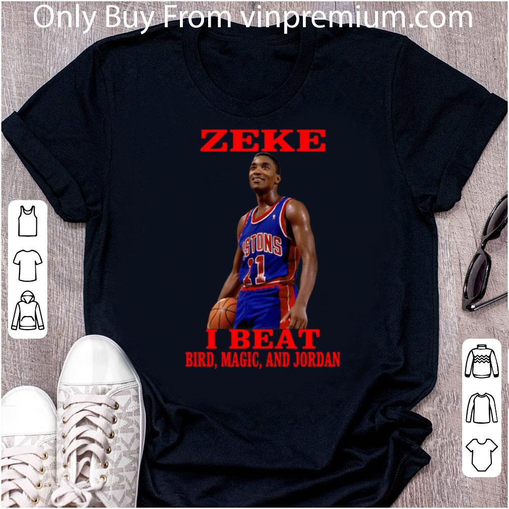 Top Isiah Thomas Zeke I Beat Bird Magic And Jordan shirt