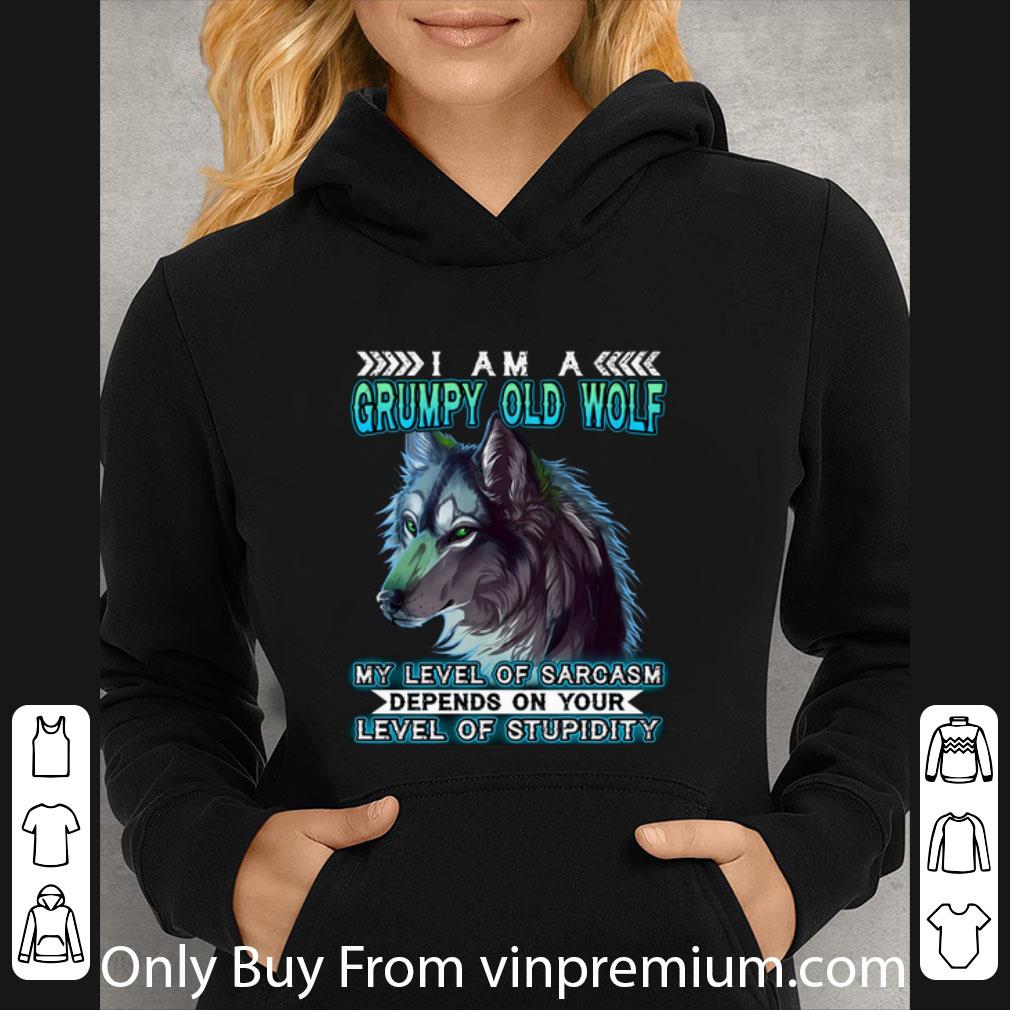 6e4375dc pretty i am a grumpy old wolf my level of sarcasm depends on your level shirt 4 - Pretty I Am A Grumpy Old Wolf My Level Of Sarcasm Depends On Your Level shirt