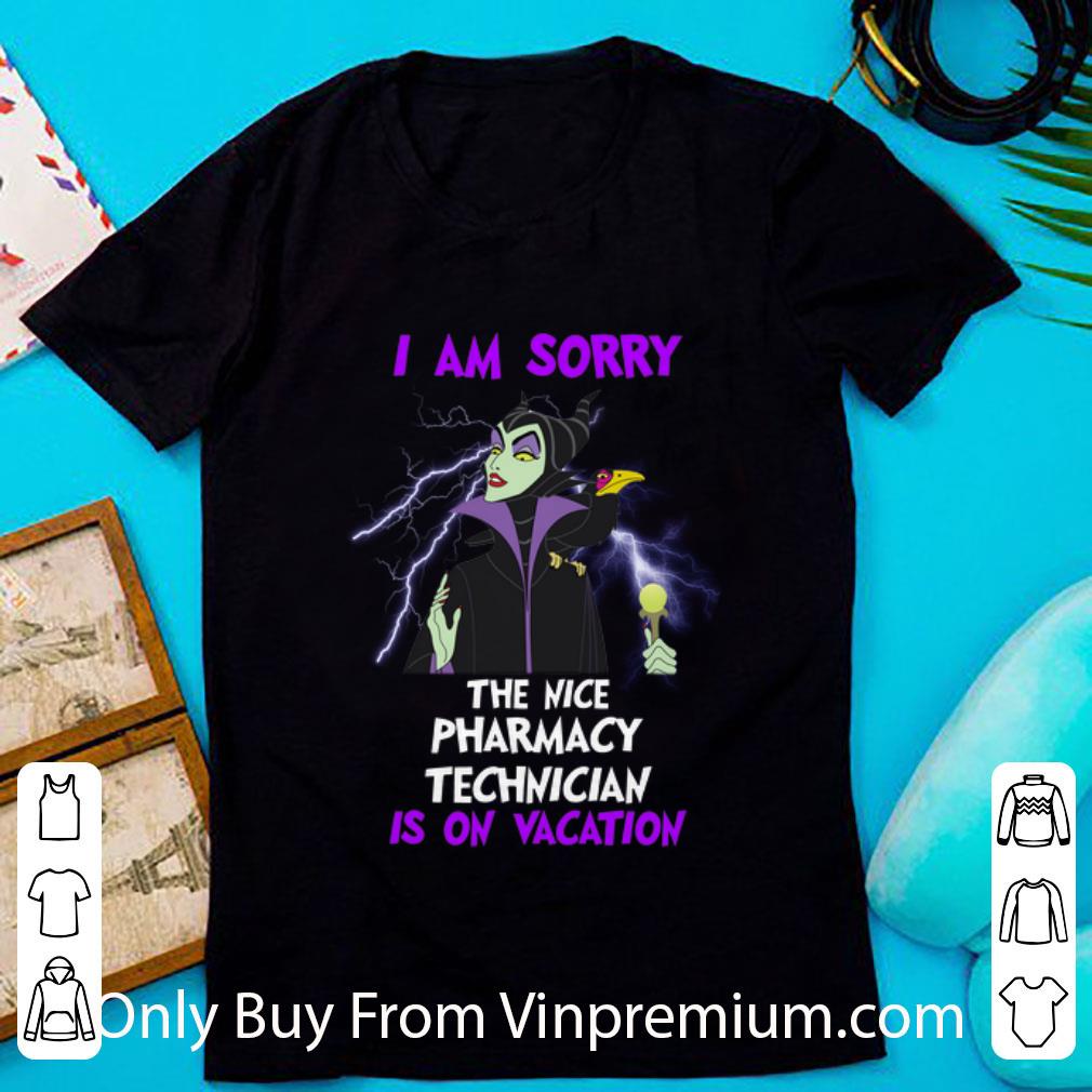 Premium Maleficent I Am Sorry The Nice Pharmacy Technician Is On Vacation shirt