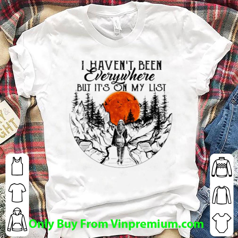 Pretty I Haven't Been Everywhere But It's On My List Sunset shirt