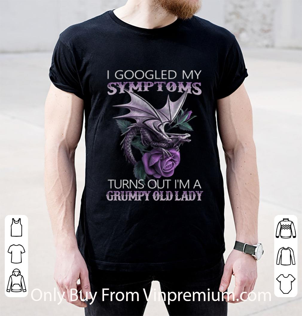 Official Flower Dragon I Googled My Symptoms Turns Out I'm A Grumpy Old shirt