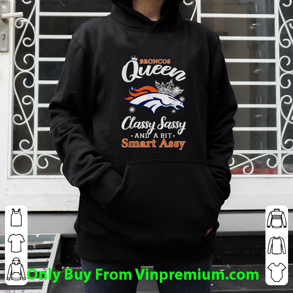 9316a439 original denver broncos queen classy sassy and a bit smart assy shirt 4 - Original Denver Broncos Queen Classy Sassy And A Bit Smart Assy shirt