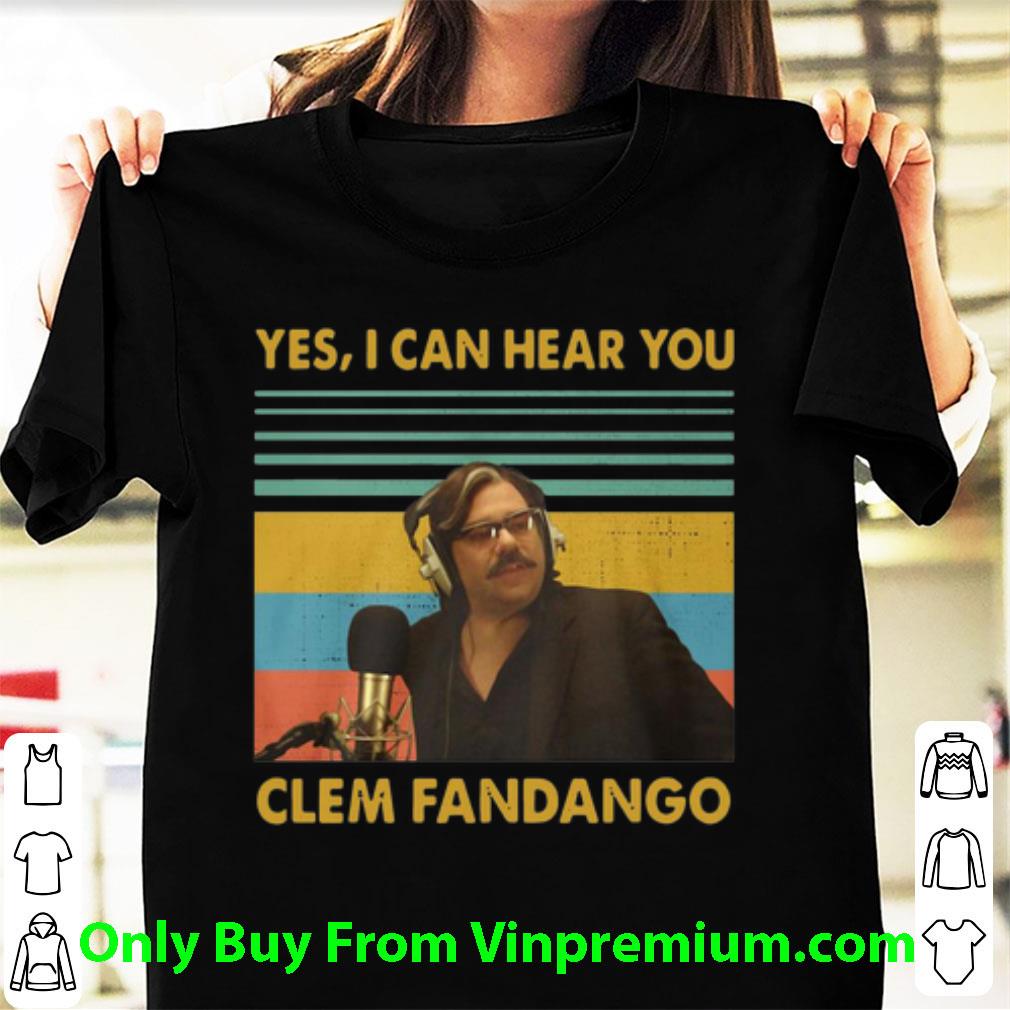 Official Vintage Yes I Can Hear You Clem Fandango Toast Of London shirt