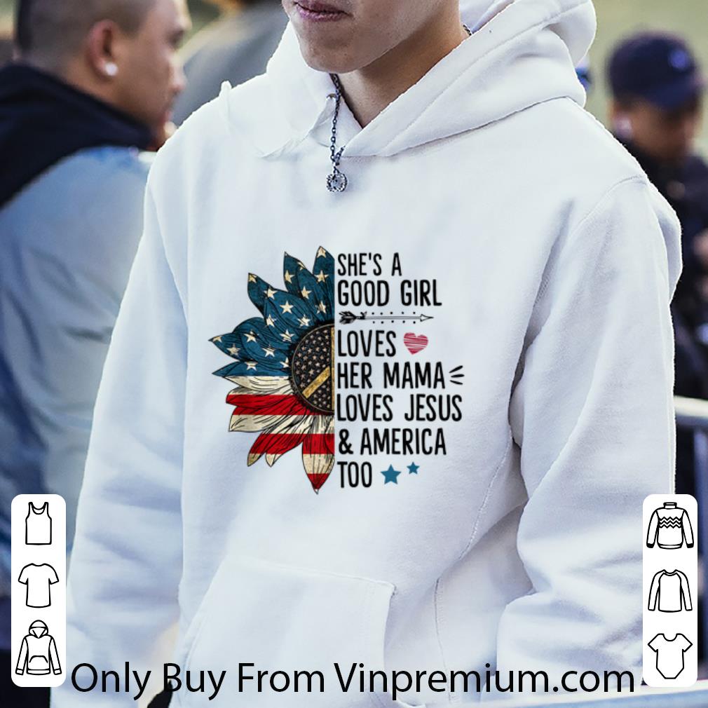 aecf7d62 official she s a good girl loves her mama love jesus and amrican too america sunflower shirt 4 - Official She's A Good Girl Loves Her Mama Love Jesus And Amrican Too America Sunflower shirt