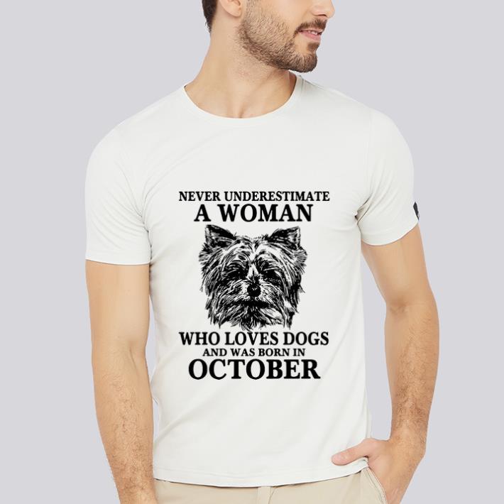 Pretty Never Underestimate A Woman Who Loves Dogs And Was Born In October shirt