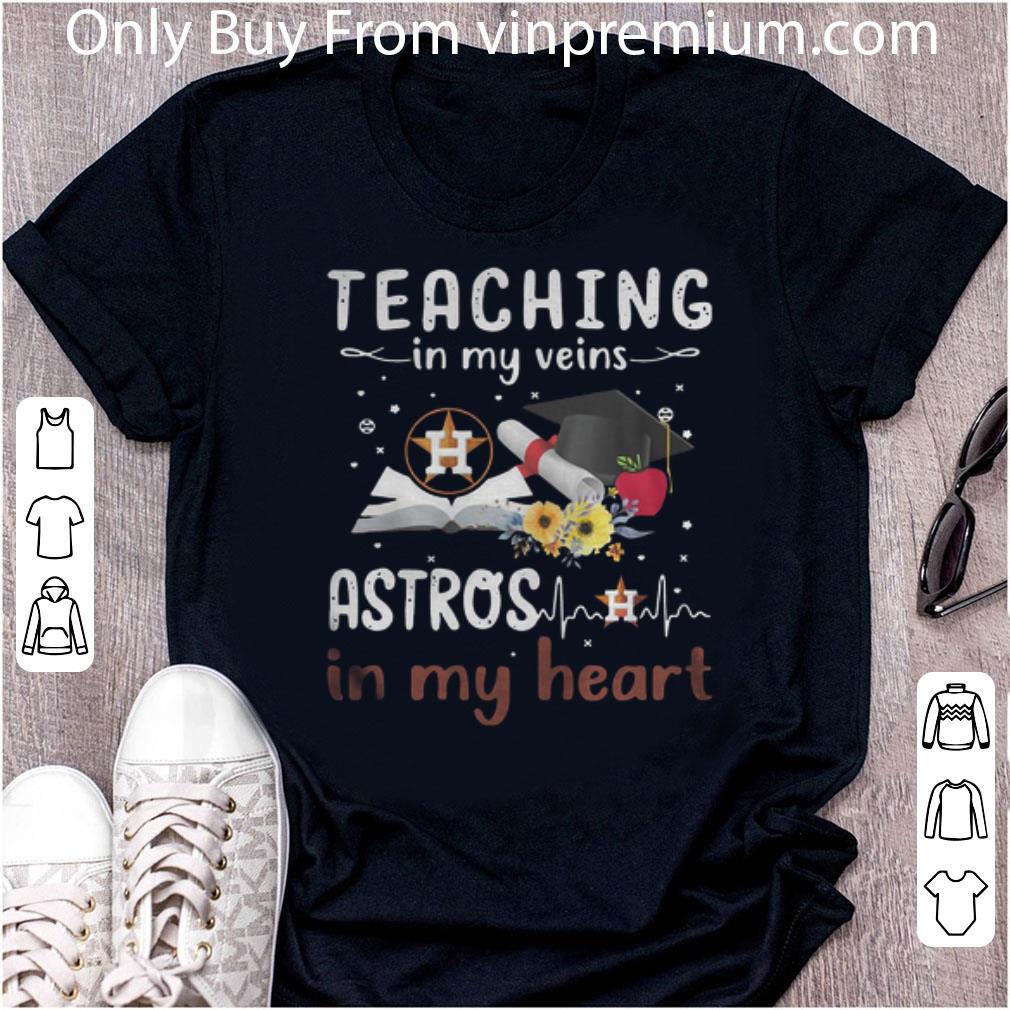 Original Teaching In My Veins Houston Astros In My Heart shirt