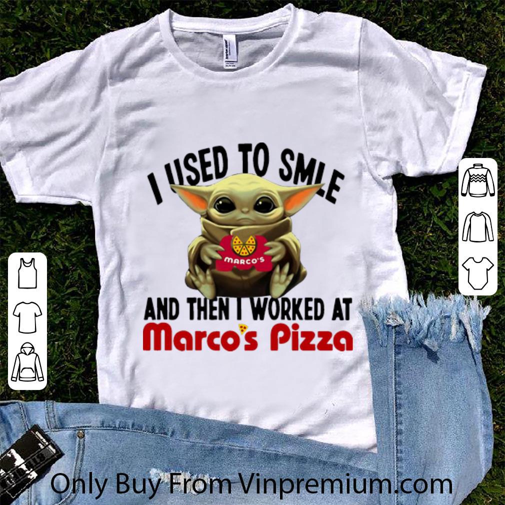 Pretty Baby Yoda I Used To Smile And The I Worked At Marco’s Pizza shirt