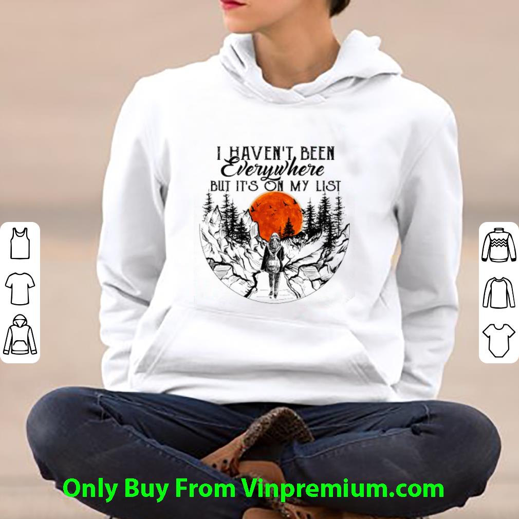 cb99dd2d pretty i haven t been everywhere but it s on my list sunset shirt 4 - Pretty I Haven't Been Everywhere But It's On My List Sunset shirt