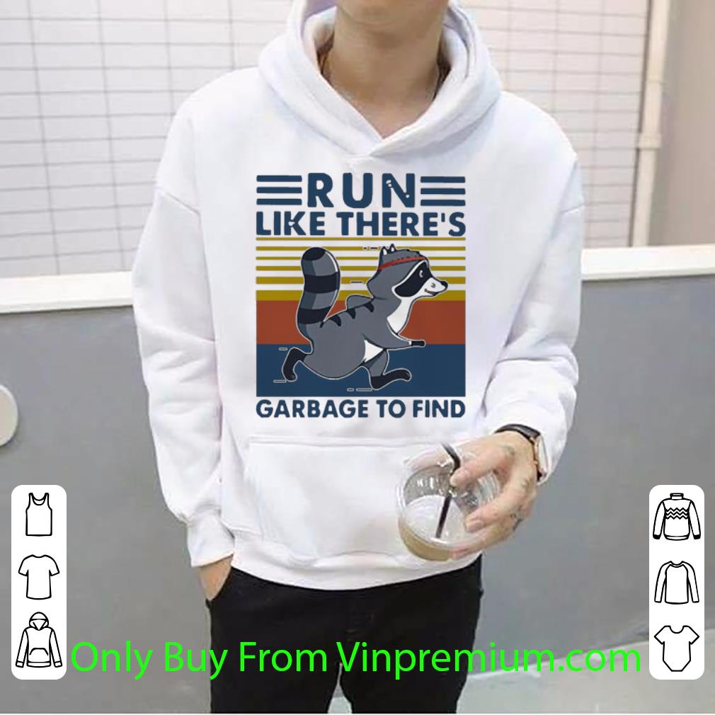 f0a26a24 awesome vintage raccoon run like there s garbage to find shirt 4 - Awesome Vintage Raccoon Run Like There’s Garbage To Find shirt