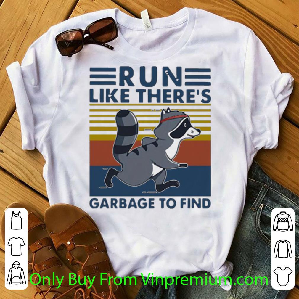 Awesome Vintage Raccoon Run Like There’s Garbage To Find shirt