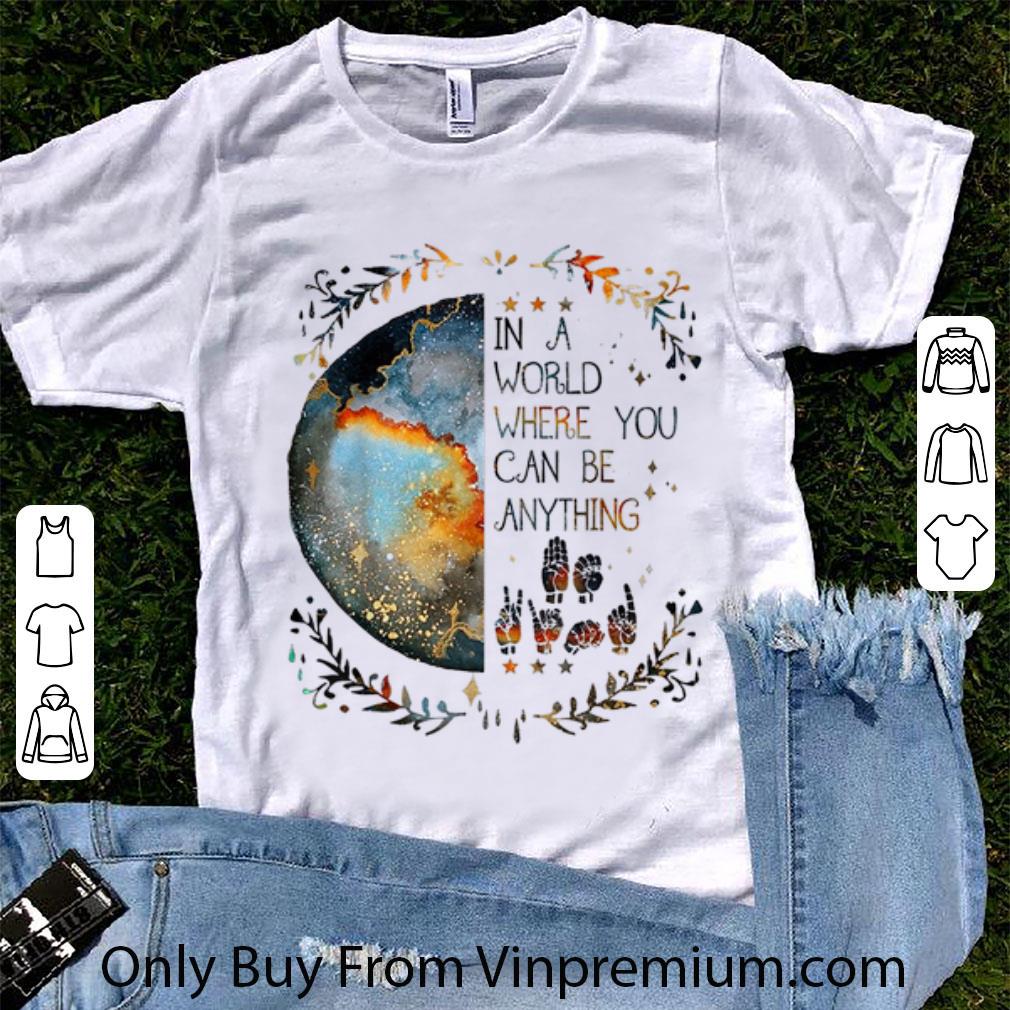 Original In A World Where You Can Be Anything Be Kind Sign Language shirt