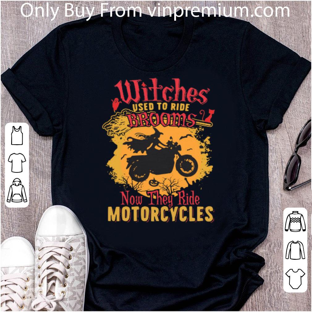 Awesome Witches Used To Ride Brooms Now They Ride Motorcycles Halloween shirt