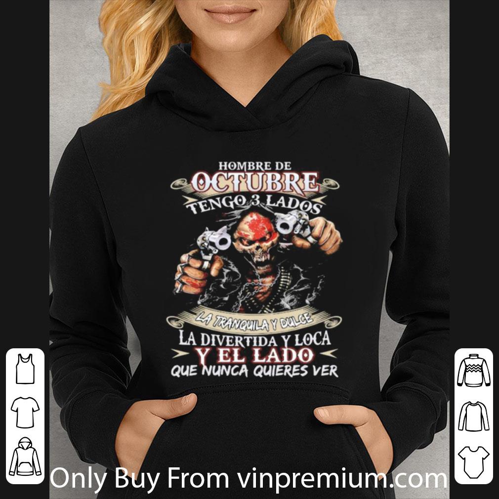 137dbc72 great hombre de octubre tengo 3 lados la tranquila y dulce la divertida shirt 4 - Great Hombre De Octubre Tengo 3 Lados La Tranquila Y Dulce La Divertida shirt
