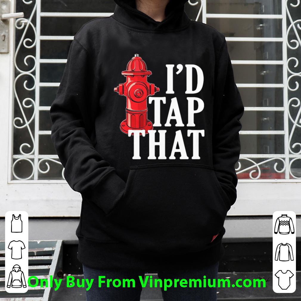 308aff4e top i d tap that fire hydrant shirt 4 - Top I’d Tap That Fire Hydrant shirt