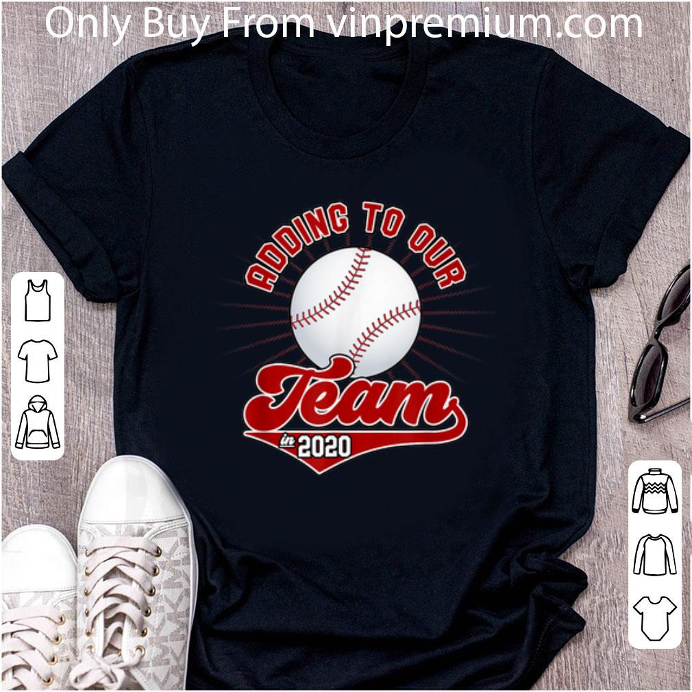 Pretty Adding To Our Team In 2020 Baseball shirt