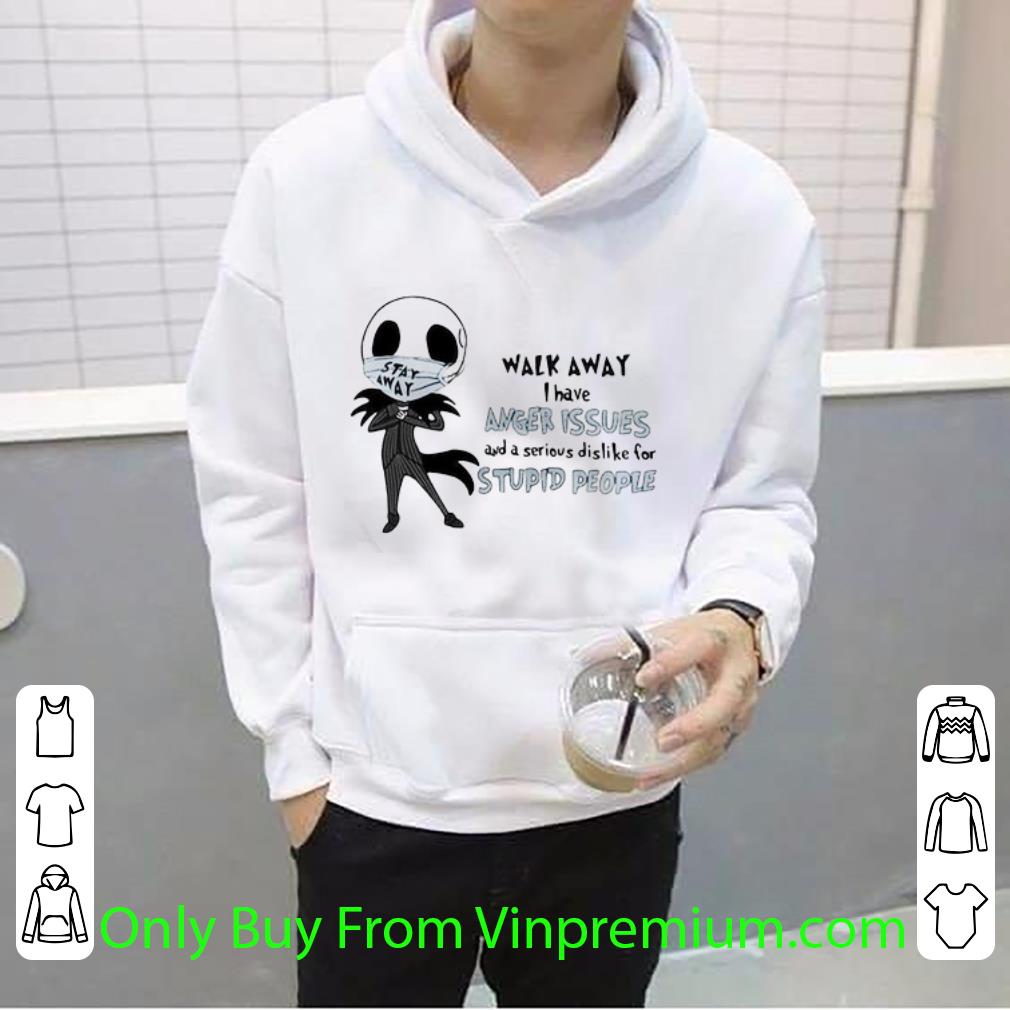 46a750e7 pretty jack skellington mask walk away i have anger issues and a serious dislike for stupid people shirt 4 - Pretty Jack Skellington Mask Walk Away I Have Anger Issues And A Serious Dislike For Stupid People shirt