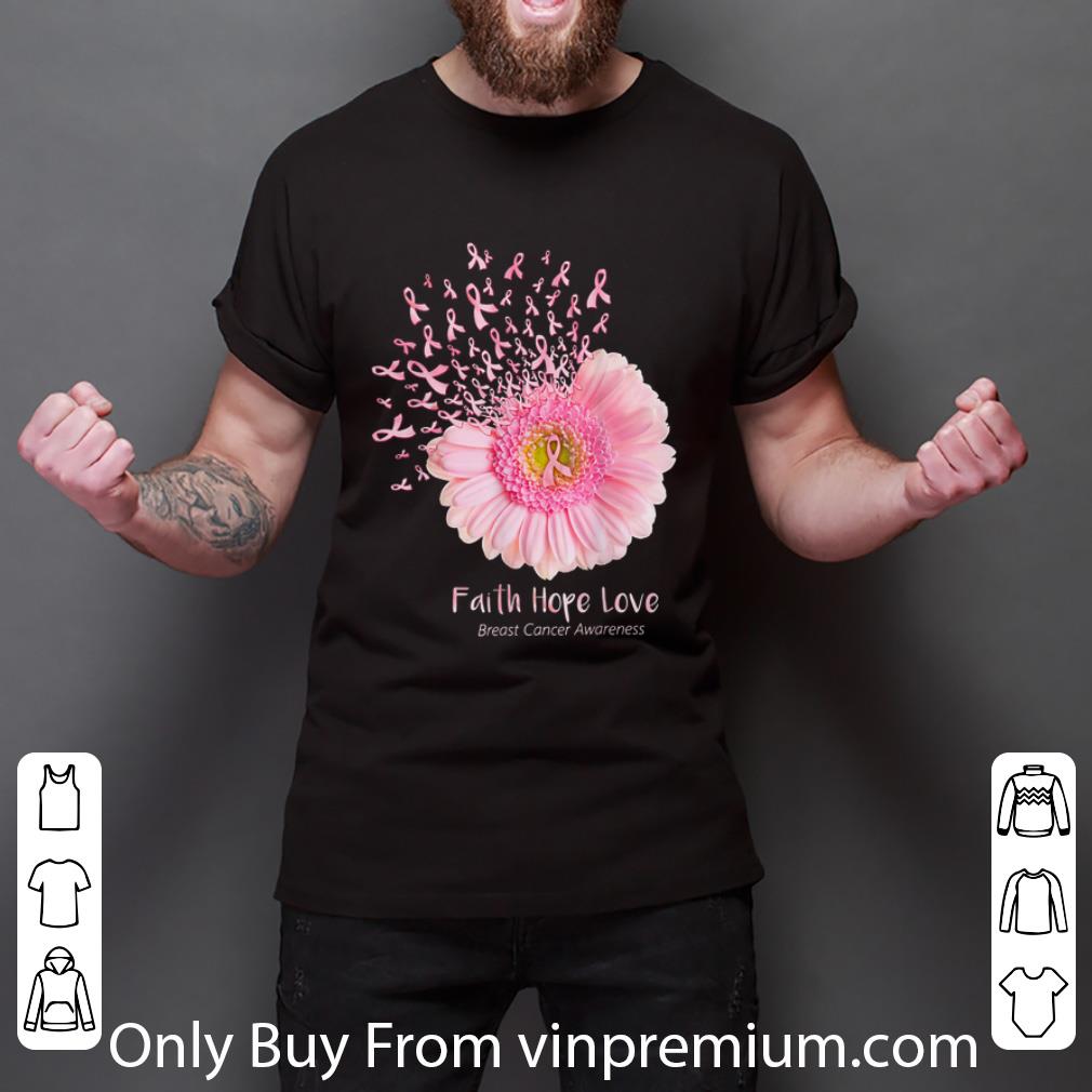 Nice Faith Hope Love Breast Cancer Awareness Pink Flower shirt