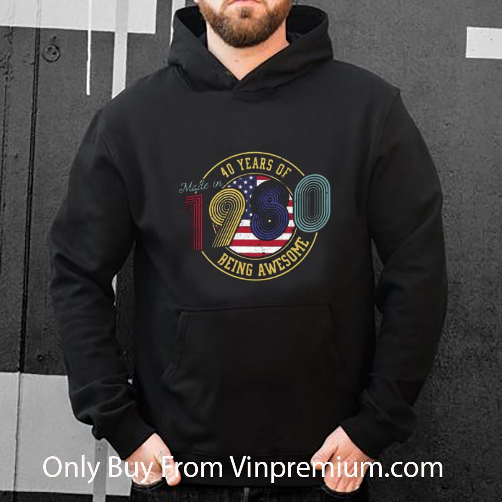 Premium 40 Years Of Made In 1980 Being Awesome American Flag shirt 66e97015 premium 40 years of made in 1980 being awesome american flag shirt 4 - Premium 40 Years Of Made In 1980 Being Awesome American Flag shirt
