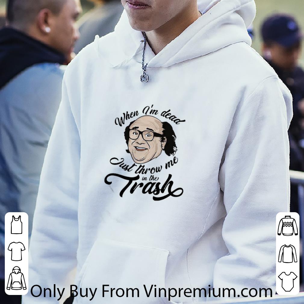 Original When I’m Dead Just Throw Me In The Trash Frank Reynolds shirt 79efd665 original when i m dead just throw me in the trash frank reynolds shirt 4 - Original When I’m Dead Just Throw Me In The Trash Frank Reynolds shirt