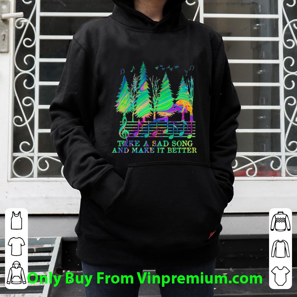 Nice Take a sad song and make it better music shirt 87a95555 nice take a sad song and make it better music shirt 4 - Nice Take a sad song and make it better music shirt