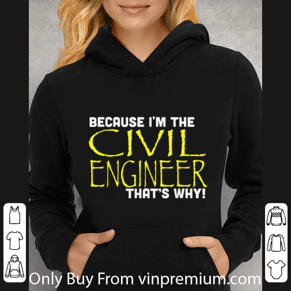 ad283479 original because i m the civil engineer that s why shirt 4 - Original Because I'm The Civil Engineer That's Why shirt