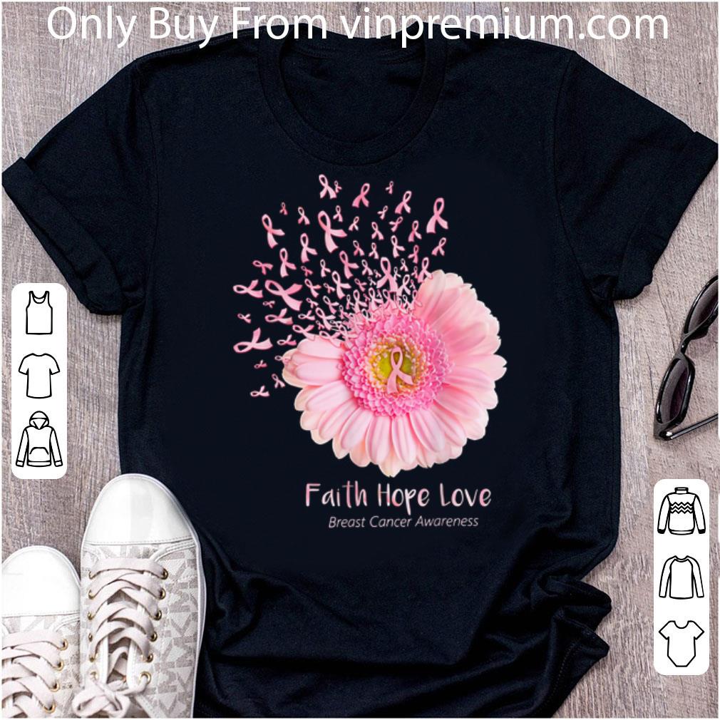 Nice Faith Hope Love Breast Cancer Awareness Pink Flower shirt