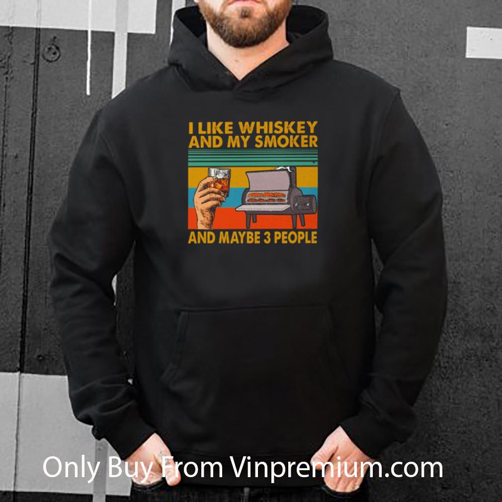 Premium I Like Whiskey And My Smoker And Maybe 3 People Vintage shirt d4fd9540 premium i like whiskey and my smoker and maybe 3 people vintage shirt 4 - Premium I Like Whiskey And My Smoker And Maybe 3 People Vintage shirt