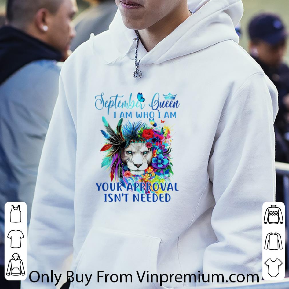 Premium Butterfly September Queen I Am Who I Am Your Approval Isn’t Needed Lion shirt d846346b premium butterfly september queen i am who i am your approval isn t needed lion shirt 4 - Premium Butterfly September Queen I Am Who I Am Your Approval Isn’t Needed Lion shirt