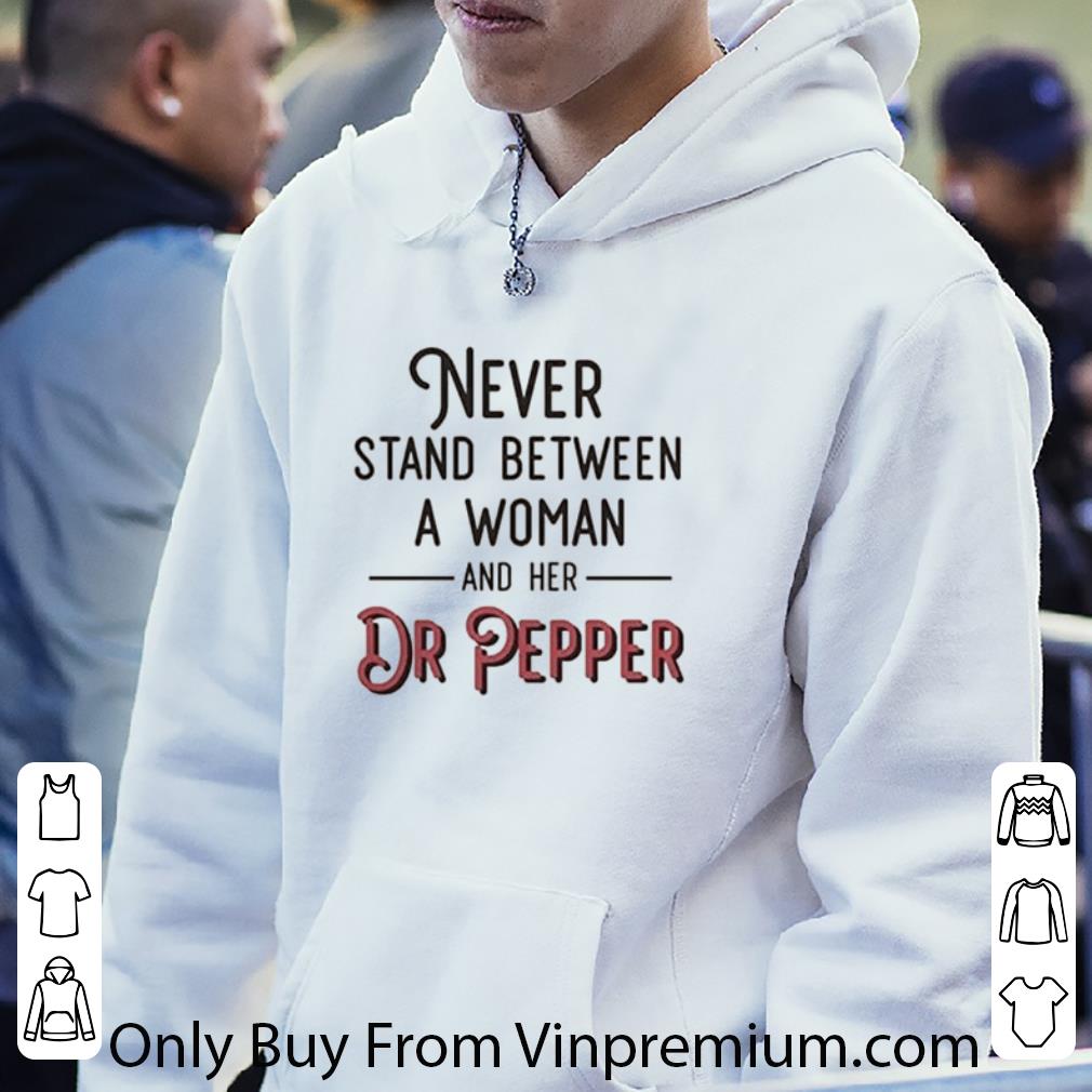 f0fc1dc8 awesome never stand between a woman and her dr pepper logo shirt 4 - Awesome Never Stand Between A Woman And Her Dr. Pepper Logo shirt